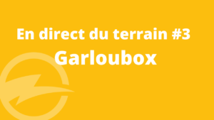 En direct du Terrain – Garloux box