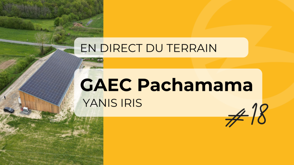 En direct du Terrain –  Yanis IRIS – GAEC Pachamama